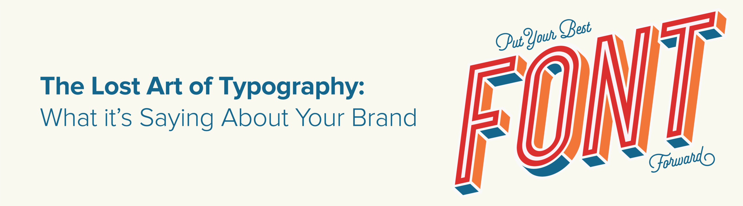 Hero banner: The Lost Art of Typography—What it’s Saying About Your Brand with a large colorful 'FONT Forward' logo on a cream background (informative).